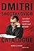 Dmitri Shostakovich Catalogue: The First Hundred Years and Beyond