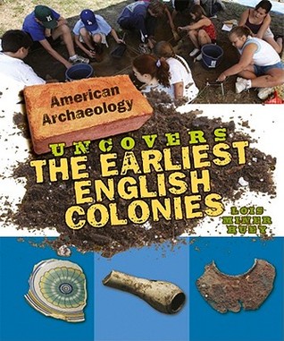 American Archaeology Uncovers the Earliest English Colonies (Library Binding)