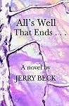 All's Well That Ends . . . All's Well That Ends . . .