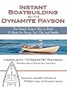 Instant Boatbuilding with Dynamite Payson: 15 Instant Boats for Power, Sail, Oar, and Paddle