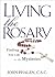 Living the Rosary by John  Phalen