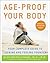 Age-Proof Your Body: Your C...
