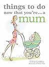 Things to Do Now That You're a Mum