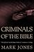 Criminals of the Bible by Mark Jones