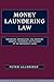 Money Laundering Law: Forfeiture, Confiscation, Civil Recovery, Criminal Laundering and Taxation of the Proceeds of Crime