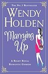 Marrying Up by Wendy  Holden
