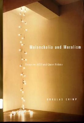 Melancholia and Moralism: Essays on AIDS and Queer Politics (Paperback)