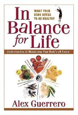 In Balance for Life: Understanding and Maximizing Your Body's pH Factor (Paperback)