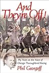And They're Off!: My Years as the Voice of Thoroughbred Racing And They're Off!: My Years as the Voice of Thoroughbred Racing