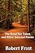 The Road Not Taken and other Selected Poems by Robert Frost