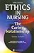 Ethics in Nursing: The Caring Relationship