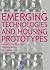 Emerging Technologies and Housing Prototypes