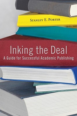 Inking the Deal: A Guide for Successful Academic Publishing (Paperback)