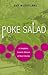 Poke Salad: A Delightful, E...