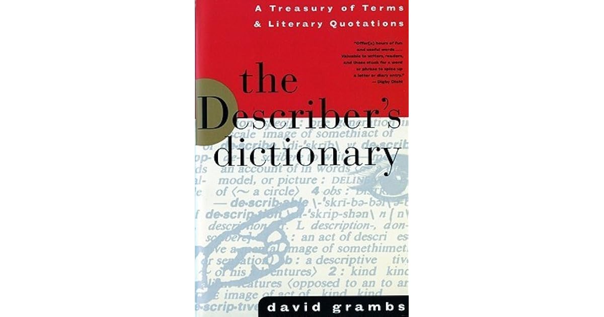 The Describer's Dictionary A Treasury of Terms & Literary Quotations