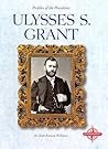 Ulysses S. Grant (Profiles of the Presidents) Ulysses S. Grant (Profiles of the Presidents)