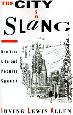 The City in Slang: New York Life and Popular Speech (Paperback)