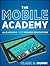 The Mobile Academy by Clark N. Quinn