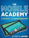The Mobile Academy: mLearning for Higher Education