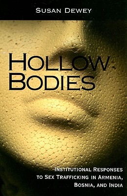 Hollow Bodies: Institutional Responses to Sex Trafficking in Armenia, Bosnia, and India (Paperback)