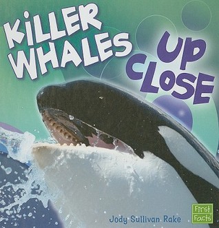 Killer Whales Up Close (First Facts Whales and Dolphins Up Close)