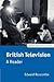 British Television: A Reader (Oxford Television Studies)
