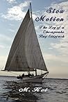Slow Motion: The Log of a Chesapeake Bay Skipjack Slow Motion: The Log of a Chesapeake Bay Skipjack