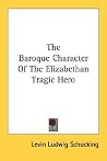The Baroque Character Of The Elizabethan Tragic Hero The Baroque Character Of The Elizabethan Tragic Hero