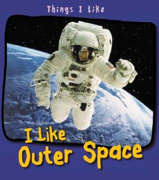 I Like Outer Space (Things I Like)