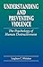 Understanding and Preventing Violence: The Psychology of Human Destructiveness