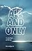 All and Only: The First Word.../and the Last