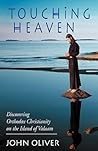 Touching Heaven: Discovering Orthodox Christianity on the Island of Valaam