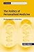 The Politics of Personalised Medicine by Adam Hedgecoe