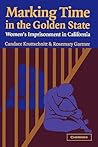 Marking Time in the Golden State: Women's Imprisonment in California (Cambridge Studies in Criminology)