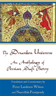 The Drunken Universe: An Anthology of Persian Sufi Poetry (Paperback)