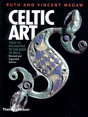 Celtic Art: From Its Beginnings to the Book of Kells (Paperback)