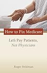 How to Fix Medicare: Let's Pay Patients, Not Physicians (Aie Studies on Medicare Reform)