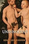 The Uninnocent by Bradford Morrow