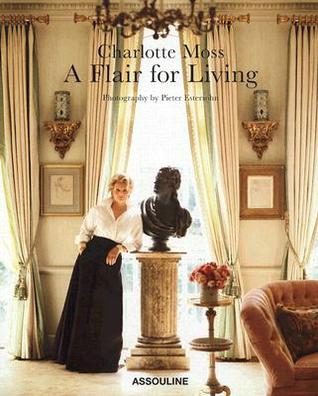 Charlotte Moss: A Flair for Living (Hardcover)