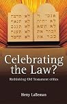 Celebrating The Law?: Rethinking Old Testament Ethics Celebrating The Law?: Rethinking Old Testament Ethics