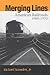 Merging Lines : American Railroads, 1900-1970