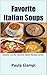 Favorite Italian Soups (Favorite Italian Recipes) by Paula Ciampi