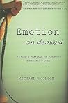Emotion on Demand: An Actor's Workbook for Mastering Emotional Triggers Emotion on Demand: An Actor's Workbook for Mastering Emotional Triggers