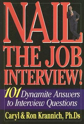 Nail the Job Interview!: 101 Dynamite Answers to Interview Questions (Paperback)