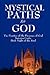 Mystical Paths to God: Three Journeys (The Practice of the Presence of God / Interior Castle / Dark Night of the Soul)