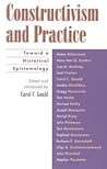 Constructivism and Practice: Toward a Historical Epistemology Constructivism and Practice: Toward a Historical Epistemology