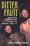 Bitter Fruit: African American Women in World War II (Volume 1) Bitter Fruit: African American Women in World War II (Volume 1)