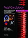 Fetal Cardiology: Embryology, Genetics, Physiology, Echocardiographic Evaluation, Diagnosis and Perinatal Management of Cardiac Diseases (Series in Maternal-fetal Medicine)