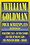 Four Screenplays with Essays by William Goldman