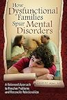 How Dysfunctional Families Spur Mental Disorders: A Balanced Approach to Resolve Problems and Reconcile Relationships (Childhood in America)